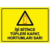 ZiPrinter Işi Bitince Tüpleri Kapat, Hortumları Sar! Isg Uyarı Levhası Pvc A5 15X21 cm - 15 x 21 cm