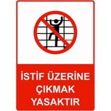 ZiPrinter Istiflerin Üzerine Çıkmak Yasaktır Isg Uyarı Levhası Pvc A3 30X42 cm - 30 x 42 cm