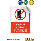 ZiPrinter Kapıyı Kapalı Tutunuz! Isg Uyarı Levhası Etiket 70X100 cm - 70 x 100 cm - Etiket Sticker
