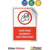 ZiPrinter Kartınızı Basmayı Unutmayınız! Isg Uyarı Levhası Etiket 25X35 cm - 25 x 35 cm - Etiket Sticker