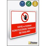 ZiPrinter Kayış ve Kasnak Koruyucunu Takmadan Işe Başlama Isg Uyarı Levhası Dekota 50X70 cm - 50 x 70 cm - Dekota Forex