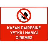 ZiPrinter Kazan Dairesine Yetkili Harici Giremez Isg Uyarı Levhası Pvc A3 30X42 cm - 30 x 42 cm