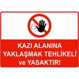 ZiPrinter Kazı Alanına Yaklaşmak Tehlikeli ve Yasaktır Isg Uyarı Levhası Pvc A5 15X21 cm - 15 x 21 cm