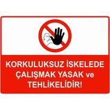 ZiPrinter Korkuluksuz Iskelede Çalışmak Yasak ve Tehlikelidir Isg Uyarı Levhası Pvc A4 21X30 cm - 21 x 30 cm