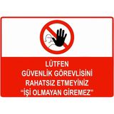 ZiPrinter Lütfen Güvenlik Görevlisini Rahatsız Etmeyiniz Işi Olmayan Isg Uyarı Levhası Pvc A4 21X30 cm - 21 x 30 cm