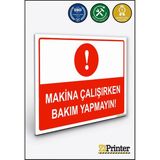 ZiPrinter Makina Çalışırken Bakım Yapmayın Isg Uyarı Levhası Dekota 15X21 cm - 15 x 21 cm - Dekota Forex