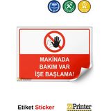 ZiPrinter Makinada Bakım Var Işe Başlama Isg Uyarı Levhası Etiket 35X50 cm - 35 x 50 cm - Etiket Sticker