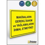 ZiPrinter Makinaların Gerekli Bakım ve Yağlamalarını Ihmal Etmeyiniz! Isg Uyarı Levhası Dekota 25X35 cm - 25 x 35 cm - Dekota Forex