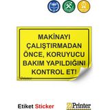 ZiPrinter Makinayı Çalıştırmadan Önce, Koruyucu Bakım Yapıldığını Kont Isg Uyarı Levhası Etiket 25X35 cm - 25 x 35 cm - Etiket Sticker