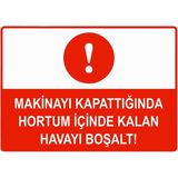 ZiPrinter Makinayı Kapattığında Hortum Içinde Kalan Havayı Boşalt Isg Uyarı Levhası Pvc A4 21X30 cm - 21 x 30 cm