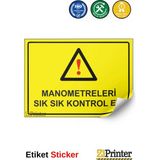 ZiPrinter Manometreleri Sık Sık Kontrol Et! Isg Uyarı Levhası Etiket 50X70 cm - 50 x 70 cm - Etiket Sticker