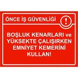 ZiPrinter Önce Iş Güvenliği Boşluk Kenarları ve Yüksekte Emniyet Kemer Isg Uyarı Levhası Pvc A4 21X30 cm - 21 x 30 cm