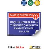 ZiPrinter Önce Iş Güvenliği Boşluk ve Yüksekte Çalışırkn Emniyet Kemer Isg Uyarı Levhası Etiket 25X35 cm - 25 x 35 cm - Etiket Sticker