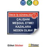 ZiPrinter Önce Iş Güvenliği Çalışanı Meşgul Etme! Kazalara Neden Olma! Isg Uyarı Levhası Etiket 50X70 cm - 50 x 70 cm - Etiket Sticker