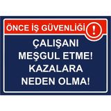ZiPrinter Önce Iş Güvenliği Çalışanı Meşgul Etme! Kazalara Neden Olma! Isg Uyarı Levhası Pvc A4 21X30 cm - 21 x 30 cm