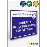 ZiPrinter Önce Iş Güvenliği Çalışırken Başkasının Hayatını Tehlikeye Isg Uyarı Levhası Dekota 25X35 cm - 25 x 35 cm - Dekota Forex