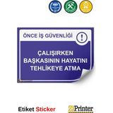 ZiPrinter Önce Iş Güvenliği Çalışırken Başkasının Hayatını Tehlikeye Isg Uyarı Levhası Etiket 15X21 cm - 15 x 21 cm - Etiket Sticker