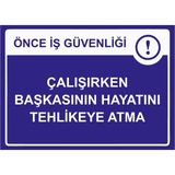ZiPrinter Önce Iş Güvenliği Çalışırken Başkasının Hayatını Tehlikeye Isg Uyarı Levhası Pvc A4 21X30 cm - 21 x 30 cm