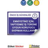 ZiPrinter Önce Iş Güvenliği Emniyetiniz Için Uygun Koruyucu Ekipman Isg Uyarı Levhası Etiket 35X50 cm - 35 x 50 cm - Etiket Sticker