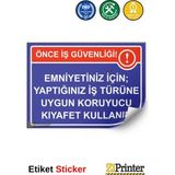 ZiPrinter Önce Iş Güvenliği Emniyetiniz Için; Uygun Koruyucu Kıyafet Isg Uyarı Levhası Etiket 70X100 cm - 70 x 100 cm - Etiket Sticker