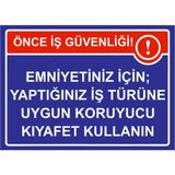 ZiPrinter Önce Iş Güvenliği Emniyetiniz Için; Uygun Koruyucu Kıyafet Isg Uyarı Levhası Pvc A5 15X21 cm - 15 x 21 cm