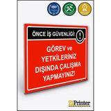 ZiPrinter Önce Iş Güvenliği Görev ve Yetkileriniz Dışında Çalışma Isg Uyarı Levhası Dekota 70X100 cm - 70 x 100 cm - Dekota Forex