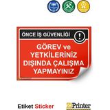 ZiPrinter Önce Iş Güvenliği Görev ve Yetkileriniz Dışında Çalışma Isg Uyarı Levhası Etiket 25X35 cm - 25 x 35 cm - Etiket Sticker
