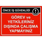 ZiPrinter Önce Iş Güvenliği Görev ve Yetkileriniz Dışında Çalışma Isg Uyarı Levhası Pvc A4 21X30 cm - 21 x 30 cm
