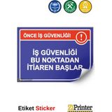 ZiPrinter Önce Iş Güvenliği! Iş Güvenliği Bu Noktadan Itibaren Başlar Isg Uyarı Levhası Etiket 35X50 cm - 35 x 50 cm - Etiket Sticker