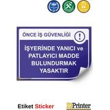 ZiPrinter Önce Iş Güvenliği Iş Yerinde Yanıcı ve Patlayıcı Madde Isg Uyarı Levhası Etiket 35X50 cm - 35 x 50 cm - Etiket Sticker