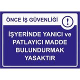 ZiPrinter Önce Iş Güvenliği Iş Yerinde Yanıcı ve Patlayıcı Madde Isg Uyarı Levhası Pvc A3 30X42 cm - 30 x 42 cm
