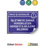 ZiPrinter Önce Iş Güvenliği Işletmeye Zarar Verebilecek Herşeyi Bildir Isg Uyarı Levhası Etiket 35X50 cm - 35 x 50 cm - Etiket Sticker