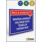 ZiPrinter Önce Iş Güvenliği Makina Hareket Halindeyken Temizlik Yapmyn Isg Uyarı Levhası Dekota 25X35 cm - 25 x 35 cm - Dekota Forex