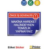 ZiPrinter Önce Iş Güvenliği Makina Hareket Halindeyken Temizlik Yapmyn Isg Uyarı Levhası Etiket 15X21 cm - 15 x 21 cm - Etiket Sticker