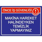 ZiPrinter Önce Iş Güvenliği Makina Hareket Halindeyken Temizlik Yapmyn Isg Uyarı Levhası Pvc A4 21X30 cm - 21 x 30 cm