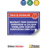 ZiPrinter Önce Iş Güvenliği! Makinayı Terk Ederken Durdurun Durduğuna Isg Uyarı Levhası Etiket 70X100 cm - 70 x 100 cm - Etiket Sticker