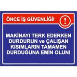 ZiPrinter Önce Iş Güvenliği! Makinayı Terk Ederken Durdurun Durduğuna Isg Uyarı Levhası Pvc A3 30X42 cm - 30 x 42 cm