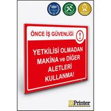 ZiPrinter Önce Iş Güvenliği Yetkilisi Olmadan Makina ve Diğer Aletleri Isg Uyarı Levhası Dekota 15X21 cm - 15 x 21 cm - Dekota Forex