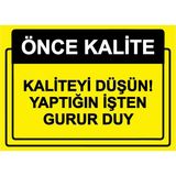 ZiPrinter Önce Kalite. Kaliteyi Düşün! Yaptığın Işten Gurur Duy Isg Uyarı Levhası Pvc A5 15X21 cm - 15 x 21 cm