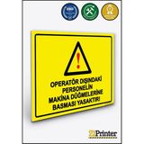 ZiPrinter Operatör Dışındaki Personelin Makina Düğmelerine Basması Ysk Isg Uyarı Levhası Dekota 50X70 cm - 50 x 70 cm - Dekota Forex