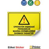 ZiPrinter Operatör Dışındaki Personelin Makina Düğmelerine Basması Ysk Isg Uyarı Levhası Etiket 15X21 cm - 15 x 21 cm - Etiket Sticker