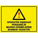 ZiPrinter Operatör Dışındaki Personelin Makina Düğmelerine Basması Ysk Isg Uyarı Levhası Pvc A4 21X30 cm - 21 x 30 cm