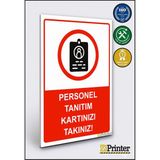 ZiPrinter Personel Tanıtım Kartınızı Takınız! Isg Uyarı Levhası Dekota 15X21 cm - 15 x 21 cm - Dekota Forex
