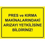 ZiPrinter Pres ve Kırma Makinalarındaki Arızayı Yetkilisine Bildiriniz Isg Uyarı Levhası Pvc A3 30X42 cm - 30 x 42 cm