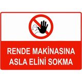 ZiPrinter Rende Makinasına Asla Elini Sokma Isg Uyarı Levhası Pvc A5 15X21 cm - 15 x 21 cm