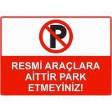 ZiPrinter Resmi Araçlara Aittir Park Etmeyiniz! Isg Uyarı Levhası Pvc A4 21X30 cm - 21 x 30 cm