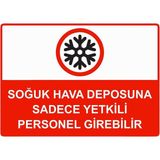 ZiPrinter Soğuk Hava Deposuna Sadece Yetkili Personel Girebilir Isg Uyarı Levhası Pvc A3 30X42 cm - 30 x 42 cm