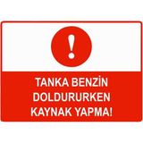 ZiPrinter Tanka Benzin Doldururken Kaynak Yapma Isg Uyarı Levhası Pvc A4 21X30 cm - 21 x 30 cm