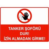 ZiPrinter Tanker Şoförü Dur! Izin Almadan Girme Isg Uyarı Levhası Pvc A4 21X30 cm - 21 x 30 cm