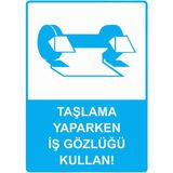 ZiPrinter Taşlama Yaparken Iş Gözlüğü Kullan! Isg Uyarı Levhası Pvc A5 15X21 cm - 15 x 21 cm